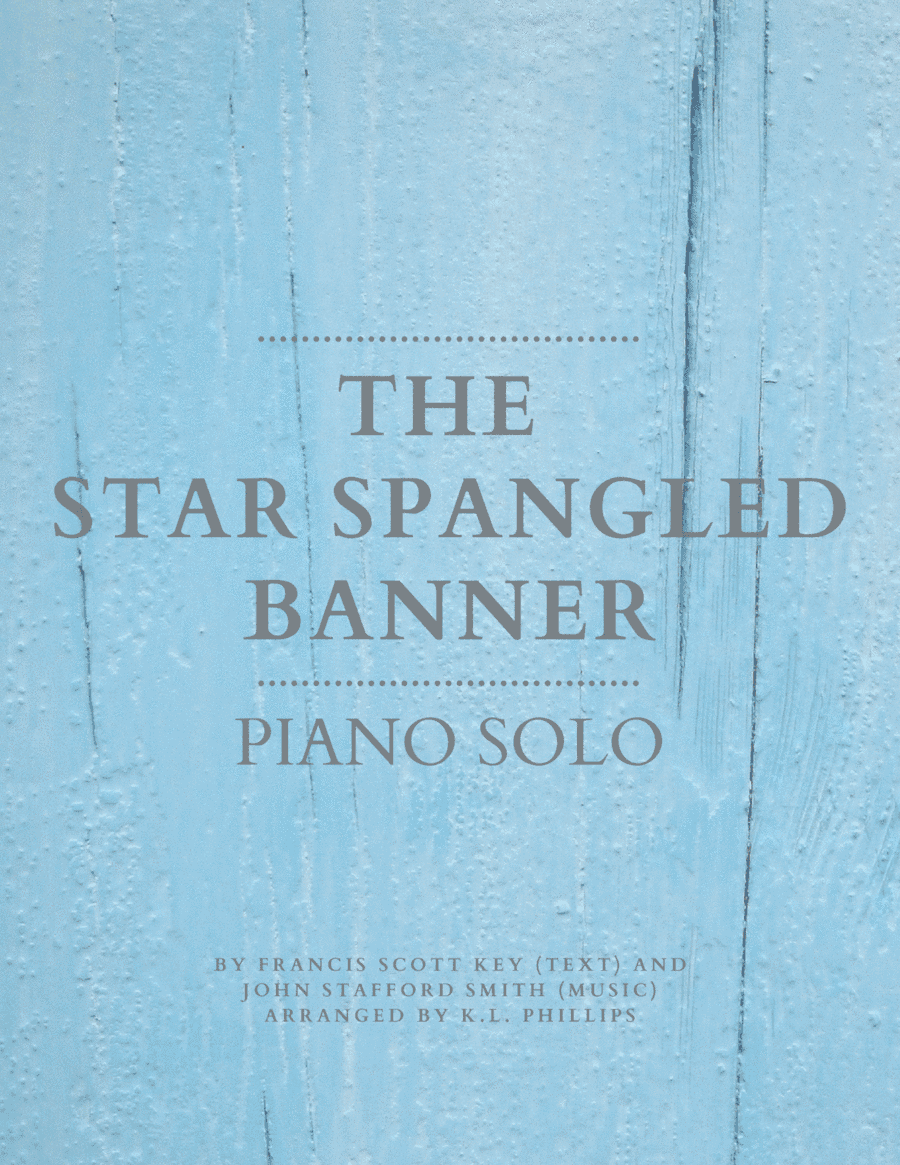 The Star Spangled Banner - Piano solo (arr. K.L. Phillips)