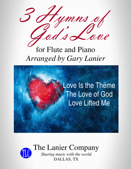 3 HYMNS OF GOD'S LOVE (for Flute and Piano with Score/Parts) (arr. Gary Lanier)