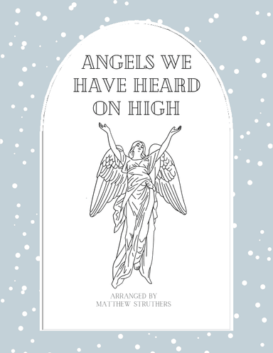 Angels We Have Heard On High (arr. Matthew Struthers)