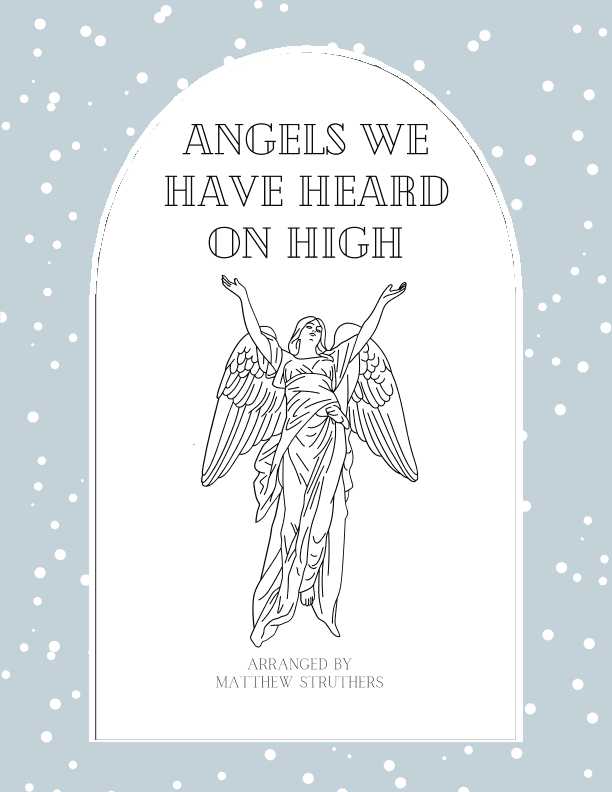 Angels We Have Heard On High (arr. Matthew Struthers)