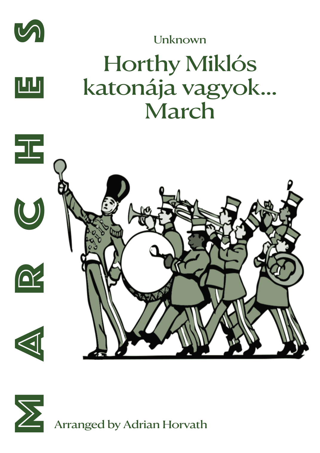 Horthy Miklós katonája vagyok... March (arr. Adrian Erik Horvath)