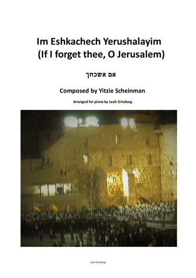 Im Eshkachech Yerushalayim (If I forget thee, O Jerusalem) (arr. Leah Ginzburg)