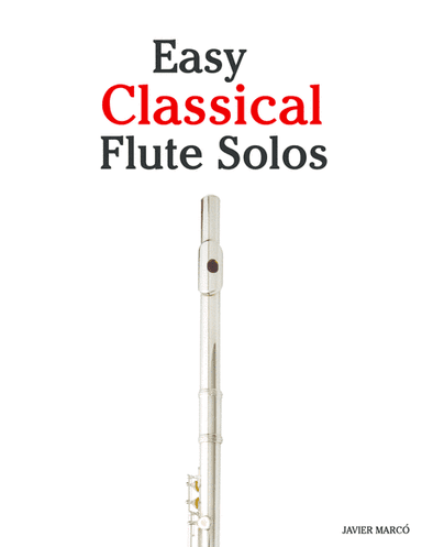 Easy Classical Flute Solos (arr. Javier Marcó)