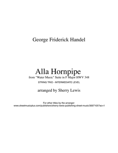 HORNPIPE from Water Music, String Trio, Intermediate Level for 2 violins and cello or violin, viola (arr. Sherry Lewis Publishing)