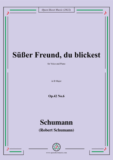 Schumann-Sußer Freund,du blickest,Op.42 No.6,in B Major (arr. OSM Press)
