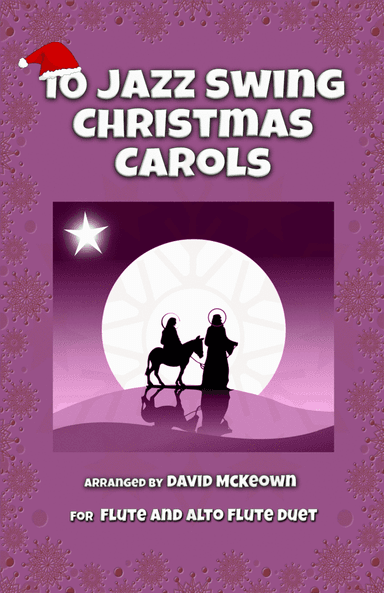 10 Jazz Swing Carols for Flute and Alto Flute Duet (arr. David McKeown)