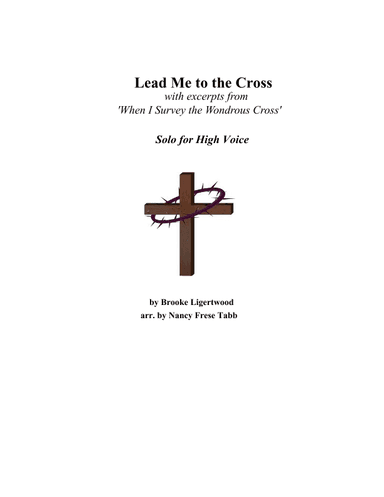 Lead Me To The Cross (arr. Nancy Frese Tabb)