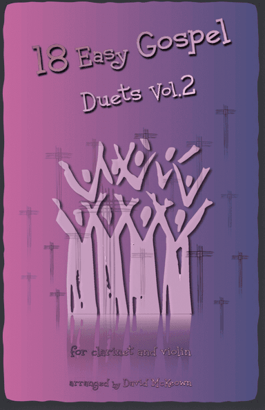 18 Easy Gospel Duets Vol.2 for Clarinet and Violin (arr. David McKeown)