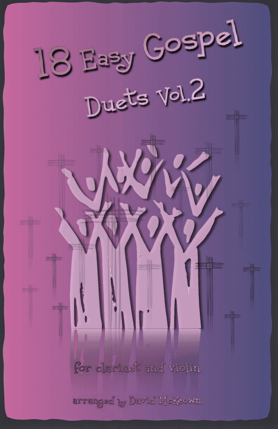18 Easy Gospel Duets Vol.2 for Clarinet and Violin (arr. David McKeown)