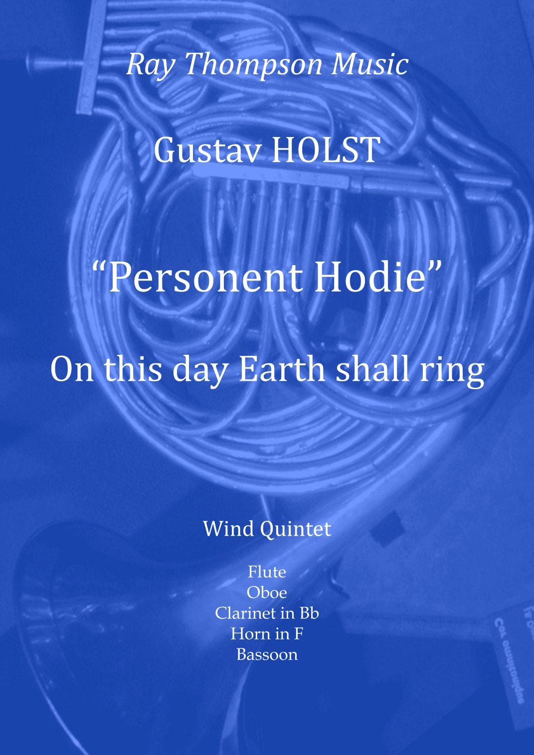 Holst: "Personent Hodie" (On this day earth shall ring)(3 Carols H.133) - wind quintet (arr. Ray Thompson)