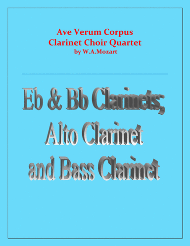 Ave Verum Corpus - Mozart - Clarinet Choir Quartet - (Eb; Bb, Alto & Bass Clarinets) - Intermediate (arr. Raymond Fenech)