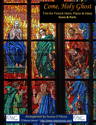 Come, Holy Ghost, Trio for French Horn, Harp, Piano (arr. Serena O'Meara)