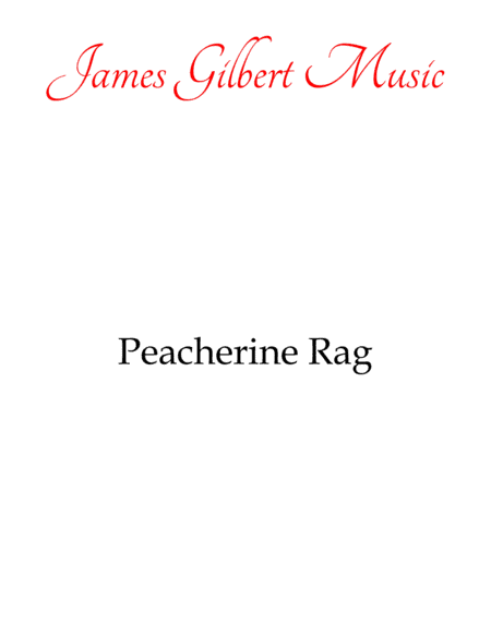 Peacherine Rag (arr. James Gilbert Music)