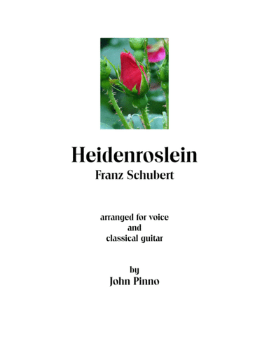 Heidenroslein - Franz Schubert (1797-1828) for voice and classical guitar (arr. John Pinno)