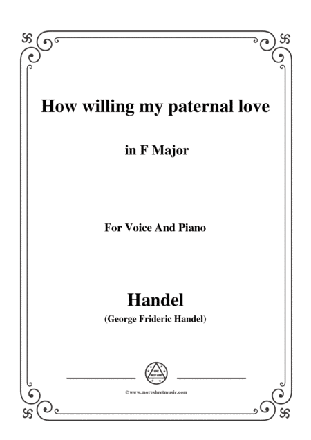 Handel-How willing my paternal love in F Major, for Voice and Piano (arr. MSM)