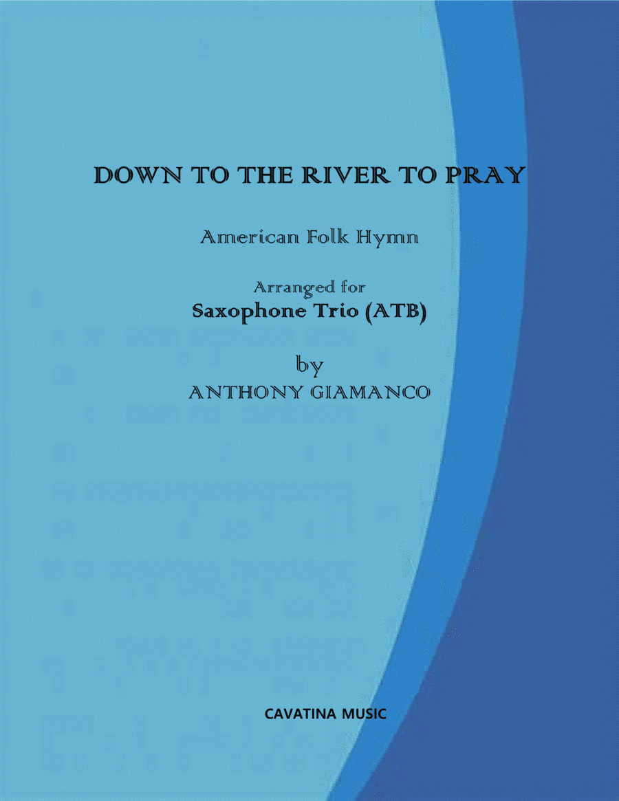 Down to the River to Pray (Saxophone Trio) (arr. Anthony Giamanco)