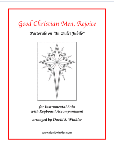 Good Christian Men, Rejoice (Pastorale on "In Dulci Jubilo") (arr. David Winkler)