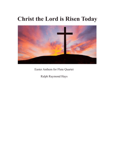 Christ the Lord is Risen Today (for flute quartet) (arr. Ralph Raymond Hays)
