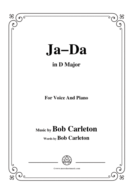 Bob Carleton-Ja-Da,in D Major,for Voice and Piano (arr. MSM)