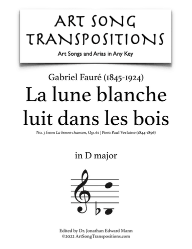 FAURÉ: La lune blanche luit dans les bois, Op. 61 no. 3 (transposed to D major) (arr. ArtSongTranspositions.com)