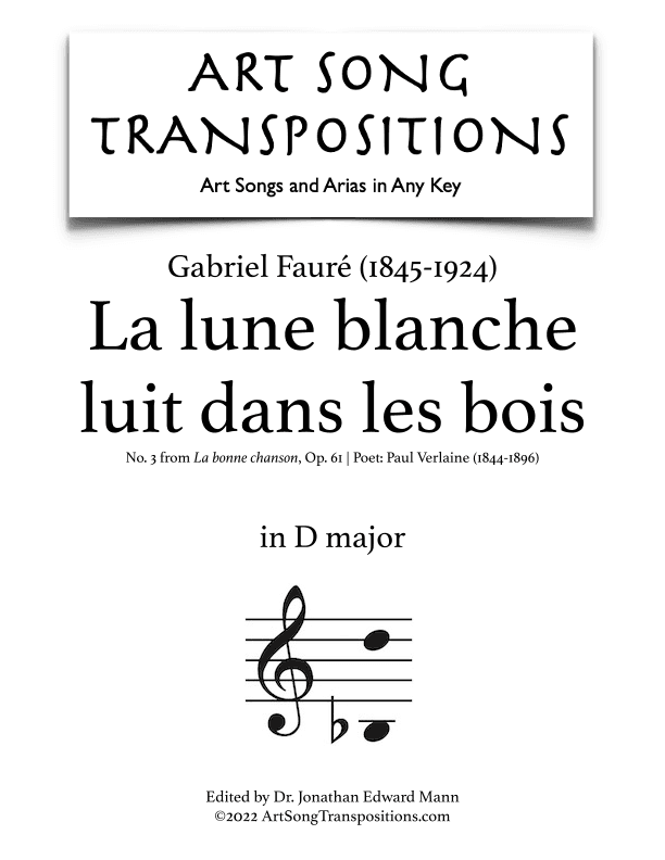 FAURÉ: La lune blanche luit dans les bois, Op. 61 no. 3 (transposed to D major) (arr. ArtSongTranspositions.com)