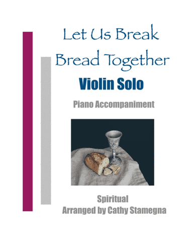 Let Us Break Bread Together (Violin Solo, Piano Accompaniment) (arr. Cathy Stamegna)