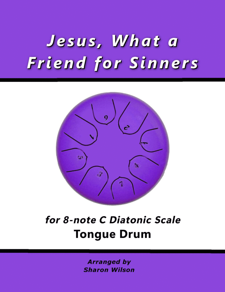 Jesus, What a Friend for Sinners (for 8-note C major diatonic scale Tongue Drum) (arr. Sharon Wilson)