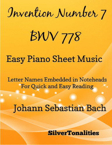 Invention Number 7 BWV 778 Easy Piano Sheet Music (arr. SilverTonalities)