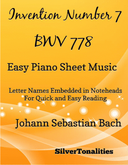 Invention Number 7 BWV 778 Easy Piano Sheet Music (arr. SilverTonalities)