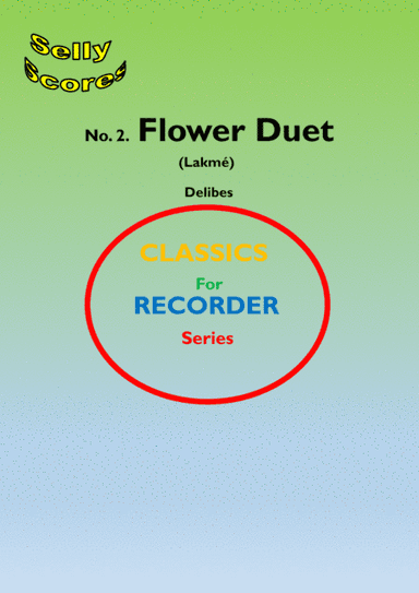 CLASSICS FOR RECORDER SERIES 2 Flower Duet (Lakmé)   for 2 Descant Recorders and Piano (arr. John Beale)