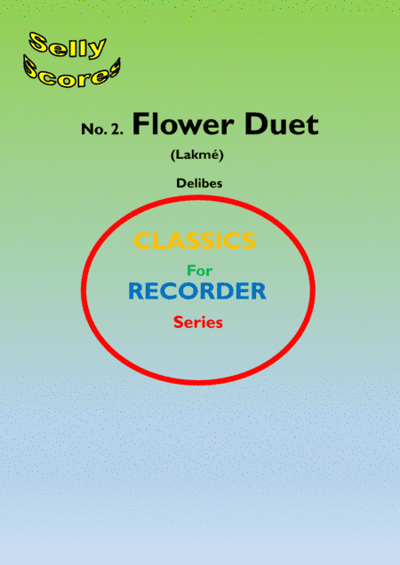 CLASSICS FOR RECORDER SERIES 2 Flower Duet (Lakmé)   for 2 Descant Recorders and Piano (arr. John Beale)
