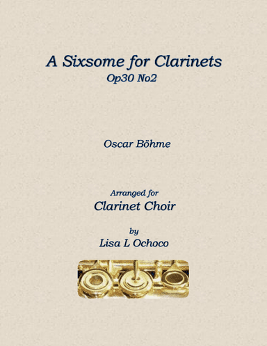 A Sixsome for Clarinets Op30 No2 for Clarinet Choir (arr. Lisa L Ochoco)