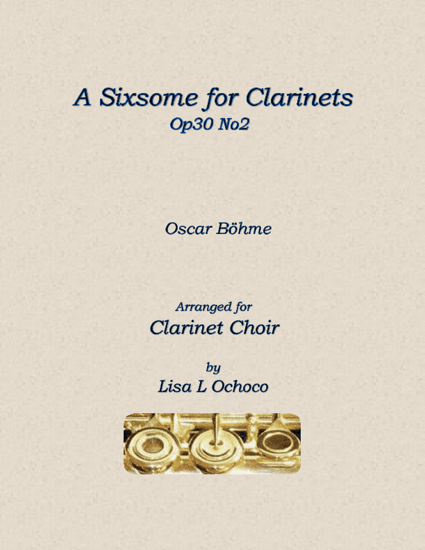 A Sixsome for Clarinets Op30 No2 for Clarinet Choir (arr. Lisa L Ochoco)