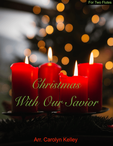 Christmas With Our Savior: For Two Flutes (arr. Carolyn Kelley)