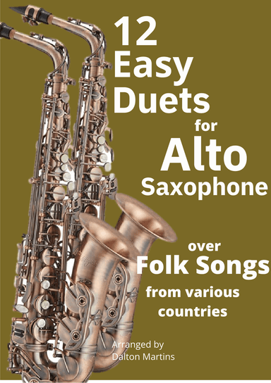 12 Easy Duos for Alto Saxophone over Folk Songs from different countries) (arr. Dalton Martins)