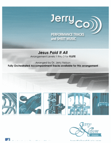 Jesus Paid It All  (Arrangements Level 1-3 for FLUTE + Written Acc) Hymn (arr. Dr Jerry Nelson)