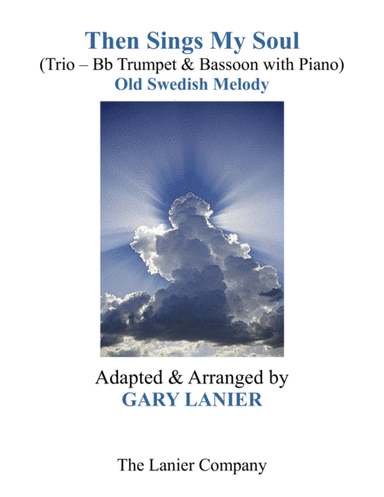 THEN SINGS MY SOUL (Trio – Bb Trumpet & Bassoon with Piano and Parts) (arr. Gary Lanier)