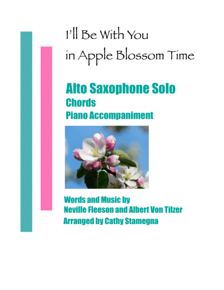 I’ll Be With You in Apple Blossom Time (Alto Saxophone Solo, Chords, Piano Accompaniment) (arr. Cathy Stamegna)