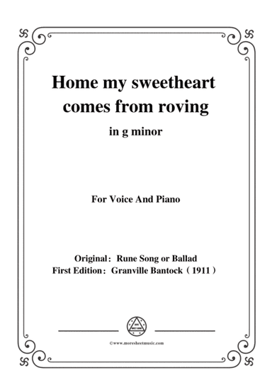 Bantock-Folksong,Home my sweetheart comes from roving(Runo-laulu),in g minor,for Voice and Piano (arr. MSM)