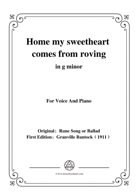 Bantock-Folksong,Home my sweetheart comes from roving(Runo-laulu),in g minor,for Voice and Piano (arr. MSM)