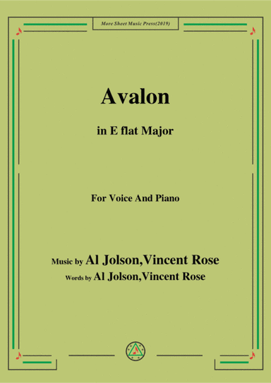 Al Jolson,Vincent Rose-Avalon,in E flat Major,for Voice&Piano (arr. MSM)
