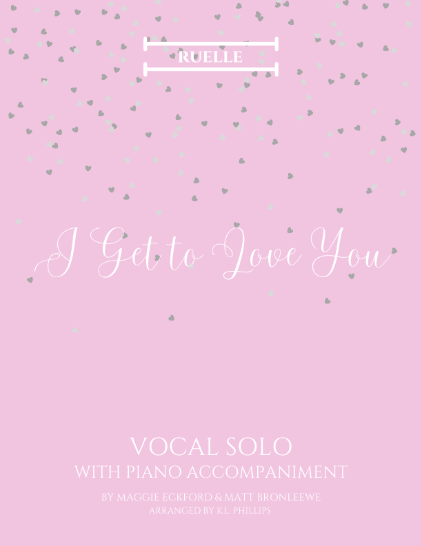 I Get To Love You (arr. K.L. Phillips)