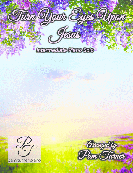 Turn Your Eyes Upon Jesus (Intermediate Piano Solo) (arr. Pam Turner)