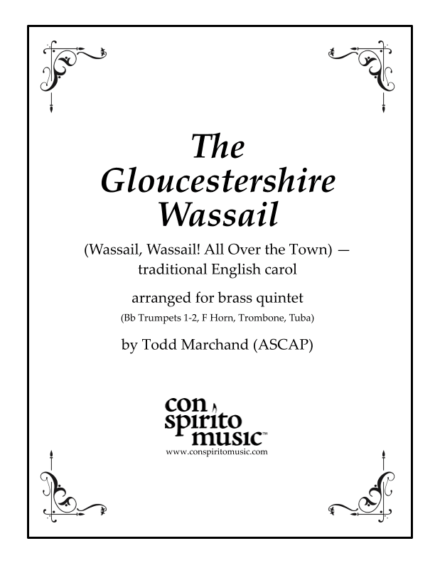 The Gloucestershire Wassail (Wassail, Wassail! All Over the Town) - brass quintet (arr. Todd Marchand (ASCAP))