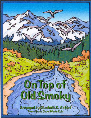 On Top of Old Smoky (arr. Elizabeth C. Axford)