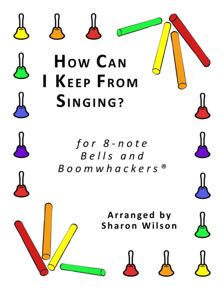 How Can I Keep from Singing? (for 8-note Bells and Boomwhackers® with Black and White Notes) (arr. Sharon Wilson)