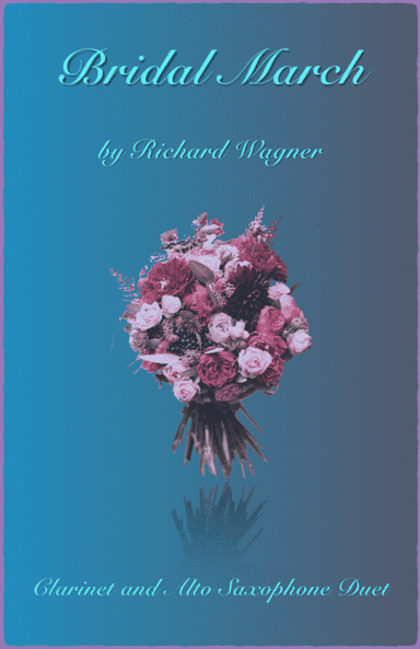 Bridal March, "Here Comes The Bride", Clarinet and Alto Saxophone Duet (arr. David McKeown)