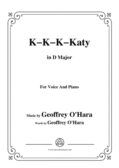 Geoffrey O'Hara-K-K-K-Katy,in D Major,for Voice and Piano (arr. MSM)