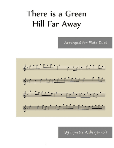 There Is a Green Hill Far Away - Flute Duet (arr. Lynette Auberjeunois)