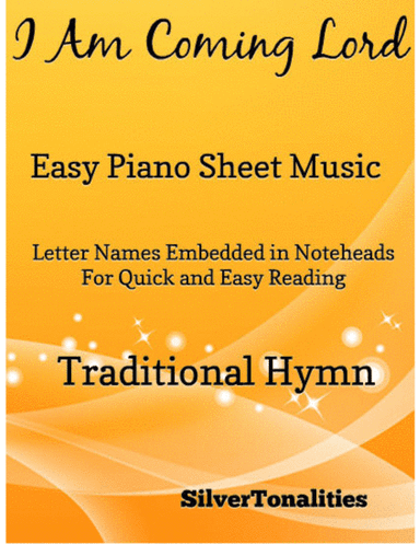 I Am Coming Lord Easy Piano Sheet Music (arr. SilverTonalities)